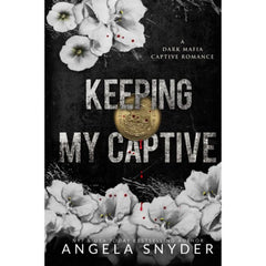 Keeping My Captive By Angela Snyder