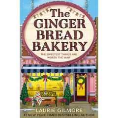 The Gingerbread Bakery By Laurie Gilmore