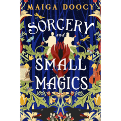 Sorcery and Small Magics By Maiga Doocy