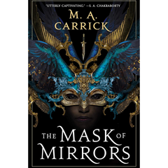 The Mask of Mirrors By M. A. Carrick