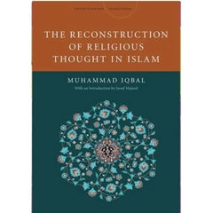The Reconstruction of Religious Thought in Islam By Muhammad Iqbal