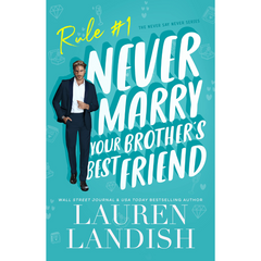 Never Marry Your Brother's Best Friend By Lauren Landish