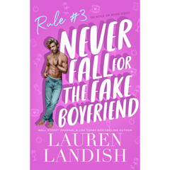 Never Fall for the Fake Boyfriend By Lauren Landish