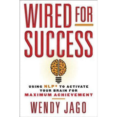 Wired for Success By Wendy Jago