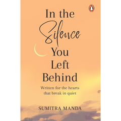 In the Silence You Left Behind by Sumitra Manda