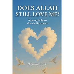 Does Allah Still Love Me?: A Journey For Hearts That Miss His Presence By Mohammed Al-Amin
