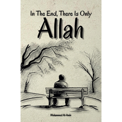 In The End, There Is Only Allah By Mohammed Al-Amin