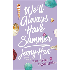 We'll Always Have Summer By Jenny Han