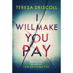 I Will Make You Pay By Teresa Driscoll