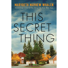 This Secret Thing By Marybeth Mayhew Whalen