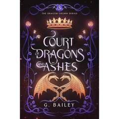 Court of Dragons and Ashes By G. Bailey