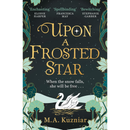 Upon a Frosted Star By M.A. Kuzniar