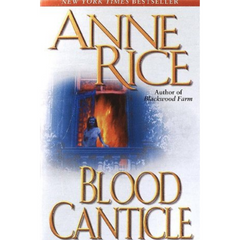 Blood Canticle By Anne Rice
