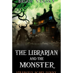 The Librarian and the Monster By Brian Yansky