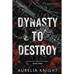 Dynasty to Destroy By Aurelia Knight