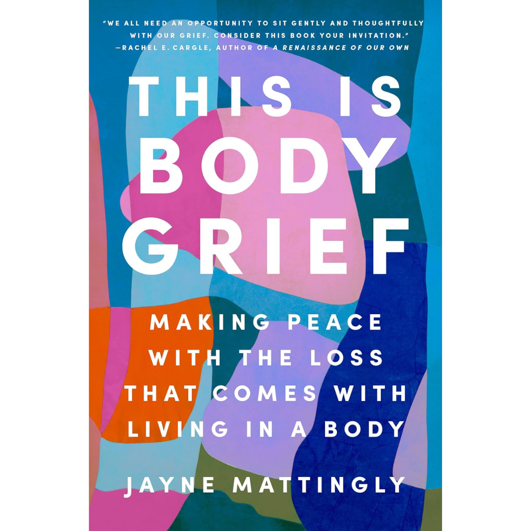 This Is Body Grief By Jayne Mattingly