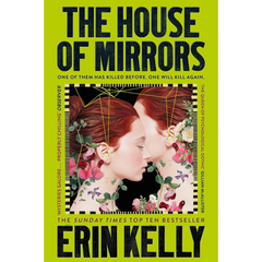 The House of Mirrors By Erin Kelly