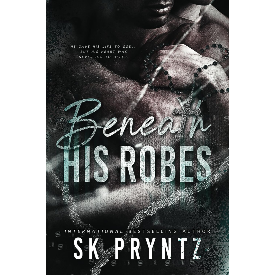 Beneath His Robes By S.K. Pryntz