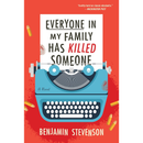 Everyone in My Family Has Killed Someone by Benjamin Stevenson