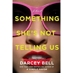 Something She’s Not Telling Us By Darcey Bell