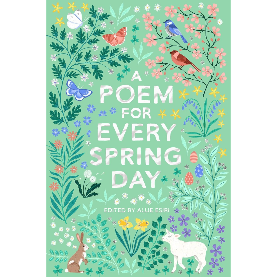 A Poem for Every Spring Day By Allie Esiri
