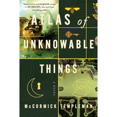 Atlas of Unknowable Things By McCormick Templeman