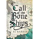 Call of the Bone Ships By R.J. Barker