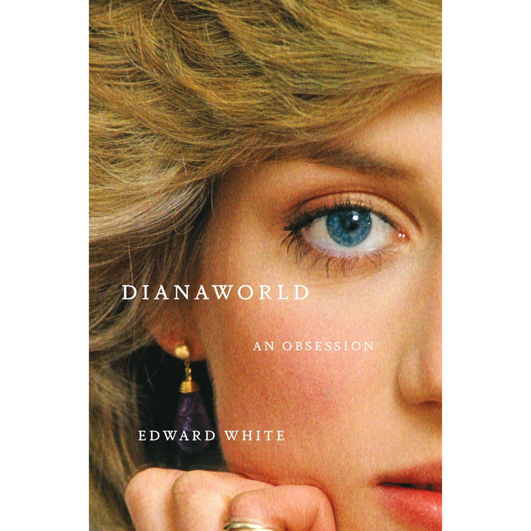Dianaworld An Obsession By Edward White