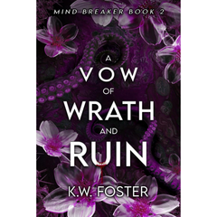 A Vow of Wrath and Ruin By K.W. Foster
