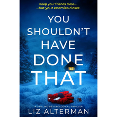 You Shouldn't Have Done That By Liz Alterman