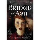 Bridge of Ash By Jacquelyn Benson