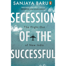 Secession of the Successful: The Flight Out of New India By Sanjaya Baru