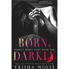 Born Darkly By Trisha Wolfe
