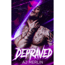 Depraved By A.J. Merlin