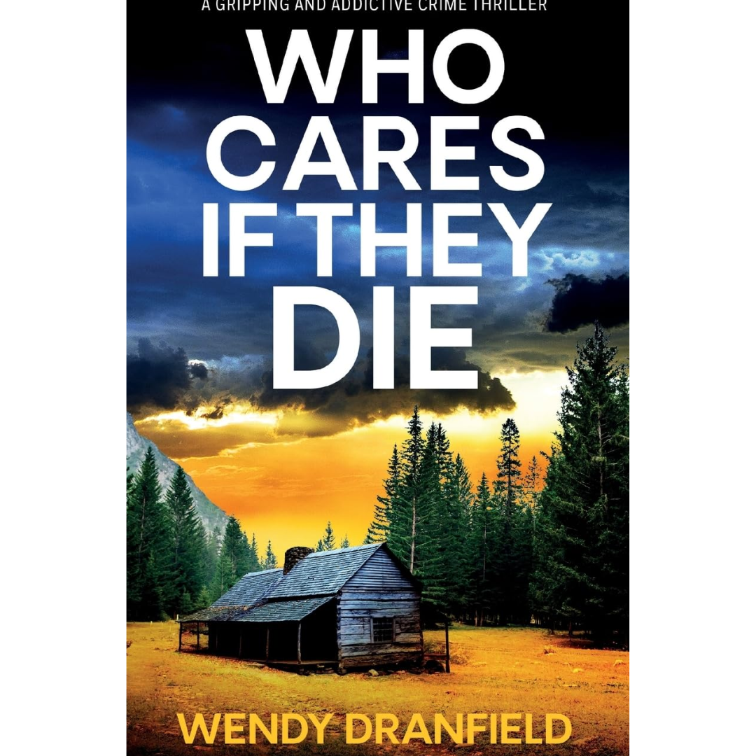 Who Cares If They Die By Wendy Dranfield