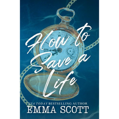 How to Save a Life By Emma Scott