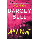 All I Want By Darcey Bell