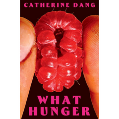 What Hunger By Catherine Dang