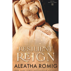 Resilient Reign By Aleatha Romig