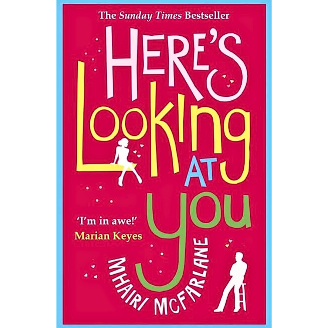 Here’s Looking at You By Mhairi McFarlane