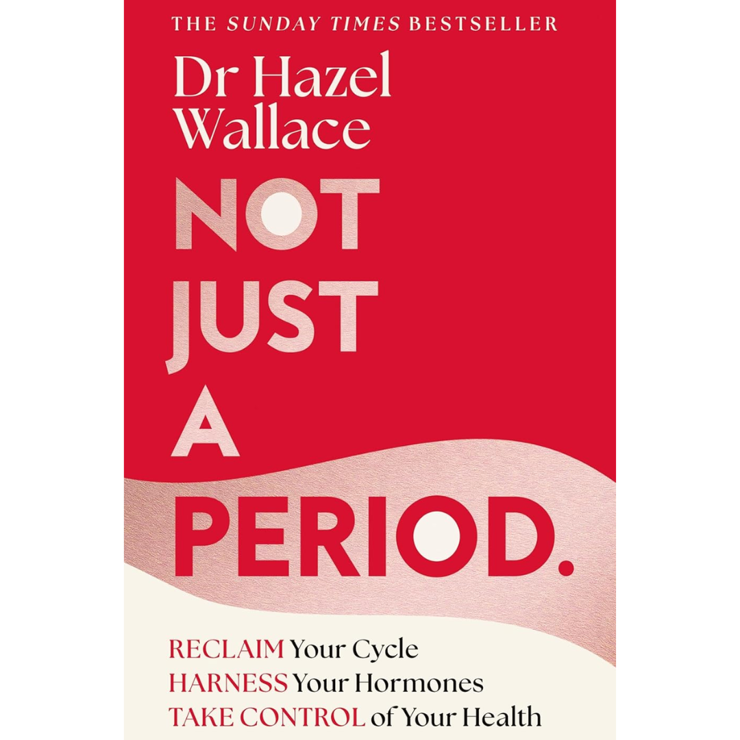 Not Just a Period By Dr Hazel Wallace