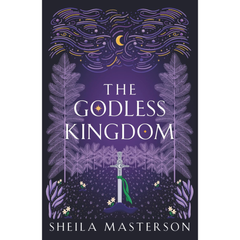 The Godless Kingdom By Sheila Masterson