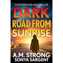 Dark Road From Sunrise By A.M. Strong