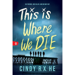 This Is Where We Die By Cindy R.X. He