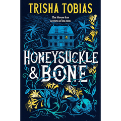 Honeysuckle and Bone By Trisha Tobias