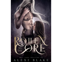 Rotten to the Core By Alexi Blake