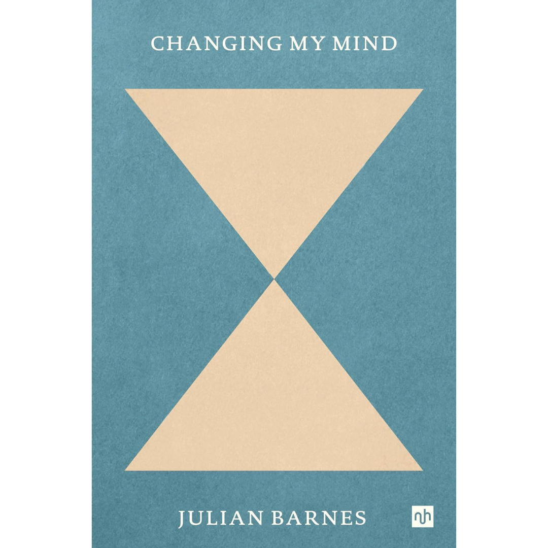 Changing My Mind By Julian Barnes
