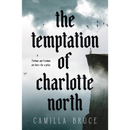 The Temptation of Charlotte North By Camilla Bruce