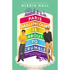 Paris Daillencourt Is About to Crumble By Alexis Hall