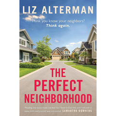 The Perfect Neighborhood By Liz Alterman